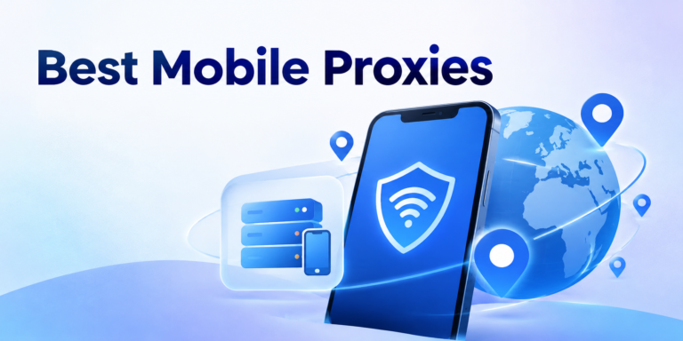 Best Mobile Proxies of 2026: Tested & Ranked
